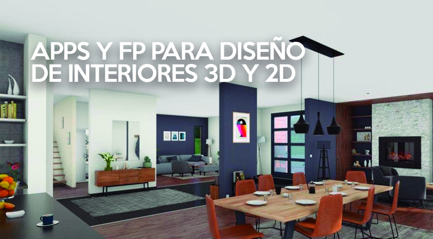 APPS Y FP DISEÑO DE INTERIORES 3D 2D